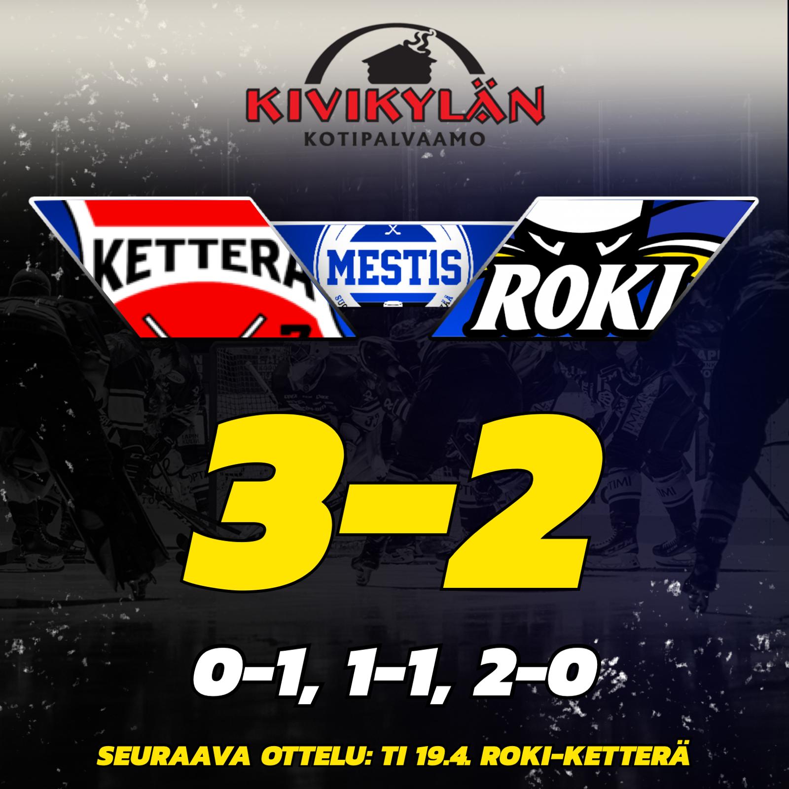 Ketterä-RoKi 3-2 Imatralla - Tiistaina game 4 Lappi Areenalla